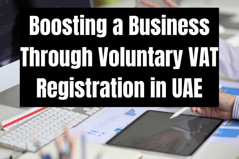 Boosting a Business Through Voluntary VAT Registration in UAE