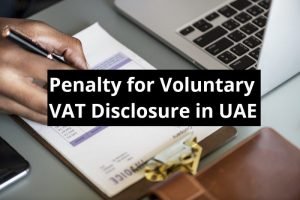 Penalty for Voluntary VAT Disclosure in UAE - vat penalty UAE